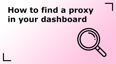 How to find a proxy in your dashboard