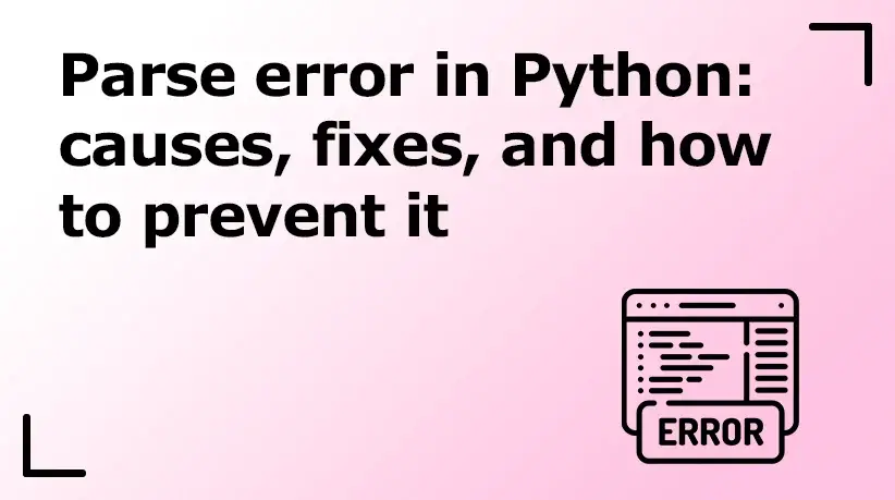 Parse Error in Python: Causes, Fixes, and How to Prevent It