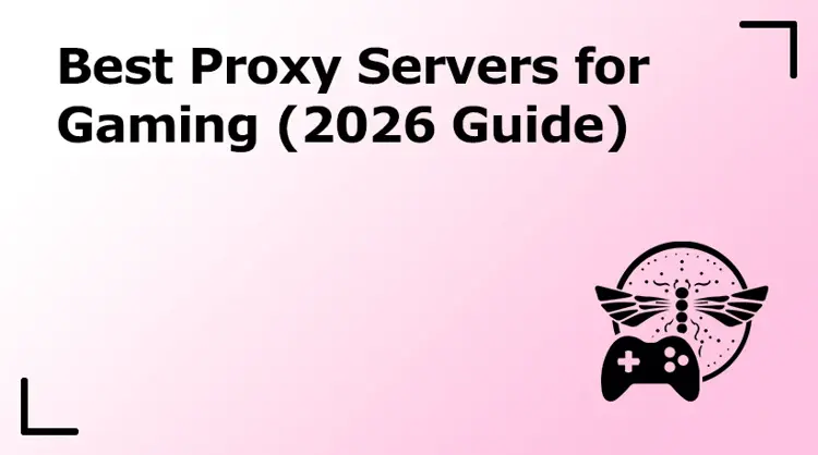 Best Proxy Servers for Gaming (2026 Guide)