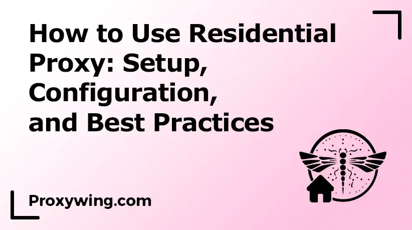 how to use residentisl proxy guide